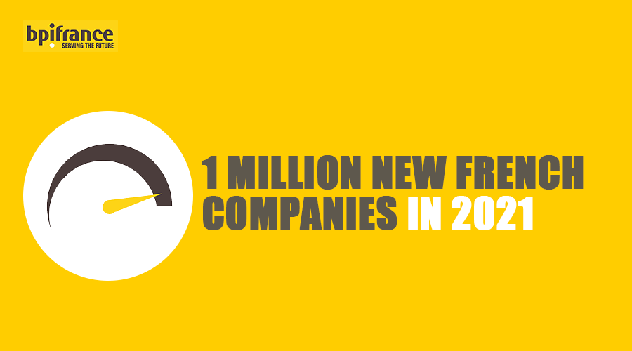 Bpifrance One Million New French Companies Entrepreneurs 2021